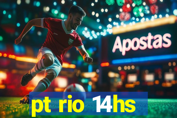 pt rio 14hs